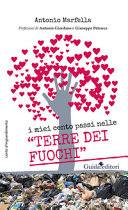 Copertina  I *miei cento passi nelle «terre dei fuochi» : La terra dei fuochi non esiste così come non esiste l'ecomafia