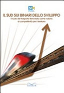 Copertina  Il *Sud sui binari dello sviluppo : il ruolo del trasporto ferroviario come volano di competitività per il territorio