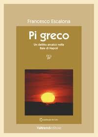 Copertina  Pi greco : un delitto arcaico nella Baia di Napoli