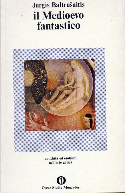 Copertina  Il Medioevo fantastico : antichità ed esotismi nell'arte gotica